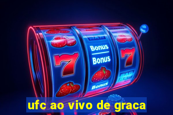 ufc ao vivo de graca